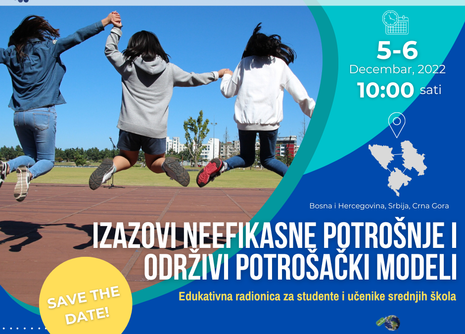 Srednjoškolci i studenti Crne Gore, Srbije i Bosne i Hercegovine ujedinjeni u odgovoru na klimatske promjene kroz radionicu „Izazovi neefikasne potrošnje i održivi potrošački modeli“